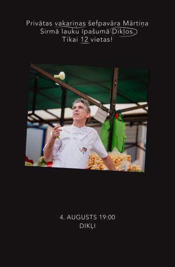 Meklējot ēdienkarti 
Vakariņas pie Mārtiņa Sirmā Dikļos | 4.augusts
